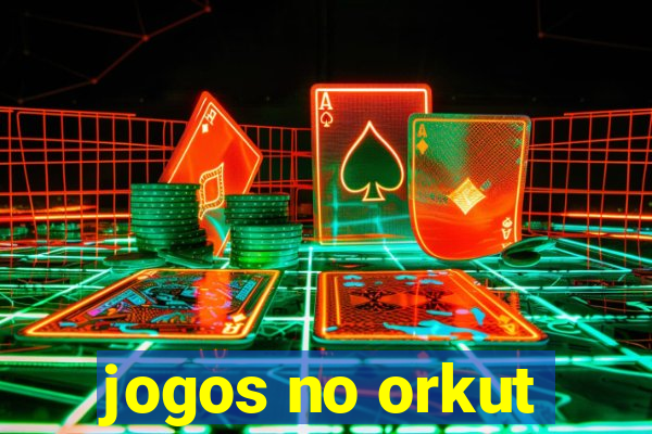 jogos no orkut